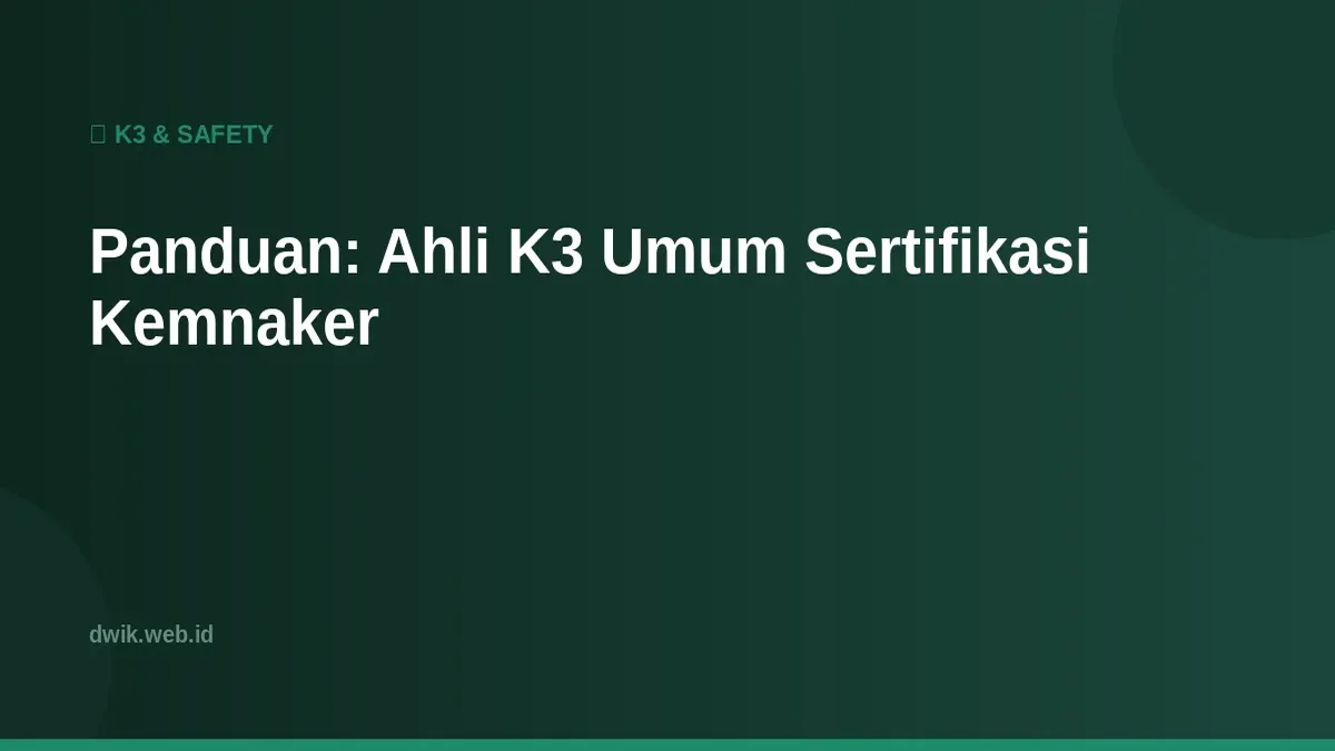 Panduan: Ahli K3 Umum Sertifikasi Kemnaker