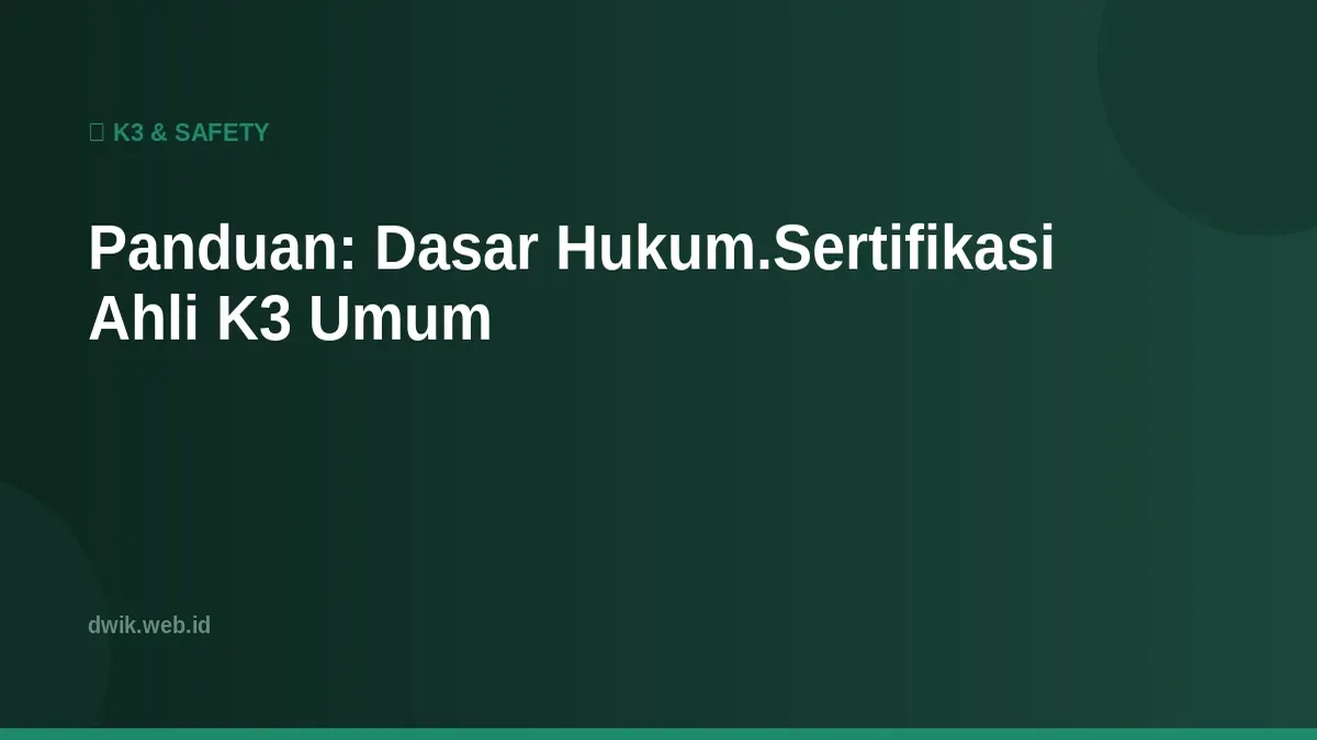 Panduan: Dasar Hukum.Sertifikasi Ahli K3 Umum