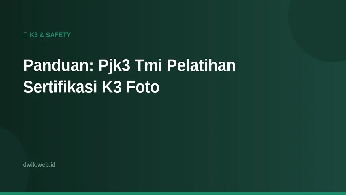 Panduan: Pjk3 Tmi Pelatihan Sertifikasi K3 Foto