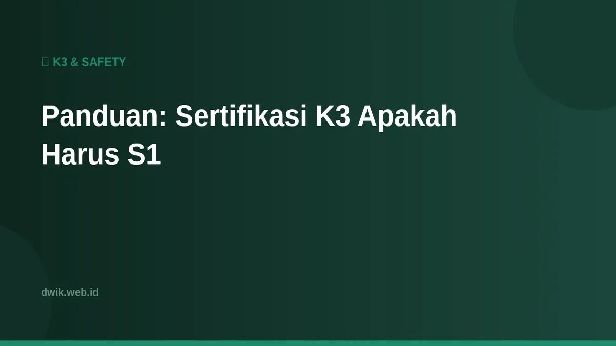 Panduan: Sertifikasi K3 Apakah Harus S1