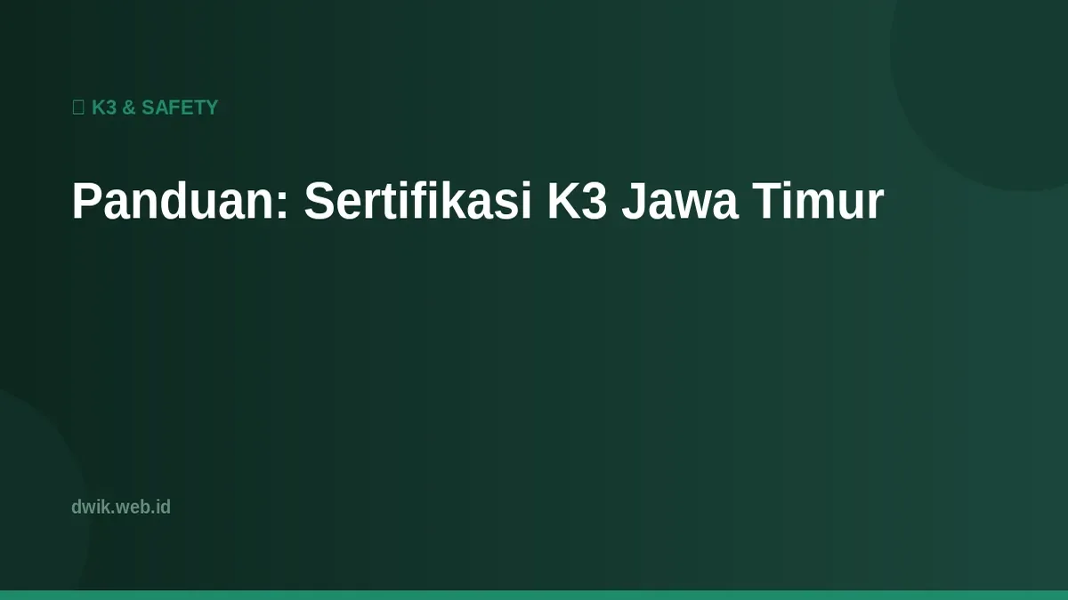 Panduan: Sertifikasi K3 Jawa Timur