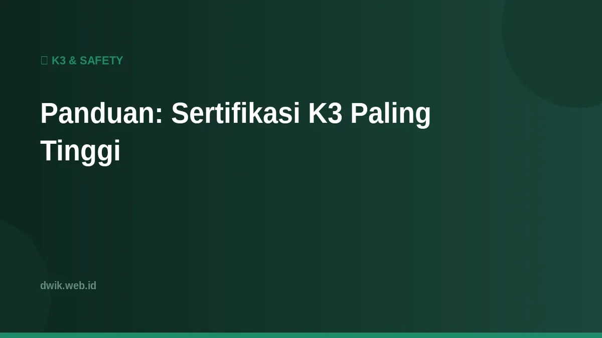 Panduan: Sertifikasi K3 Paling Tinggi