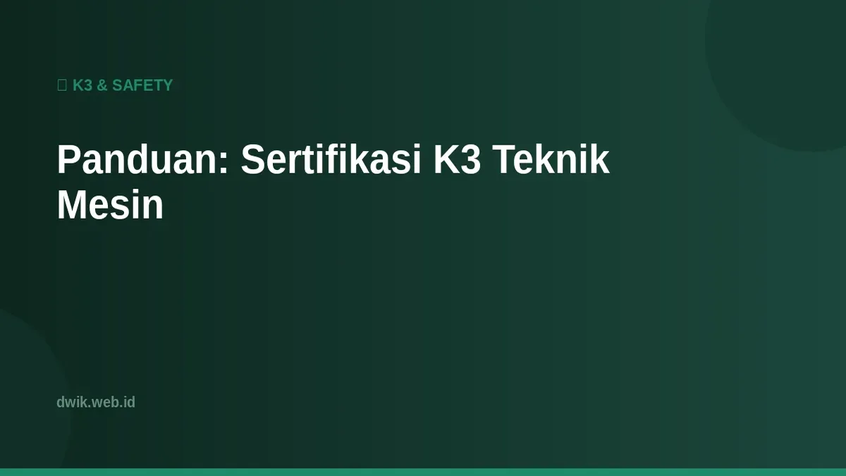 Panduan: Sertifikasi K3 Teknik Mesin