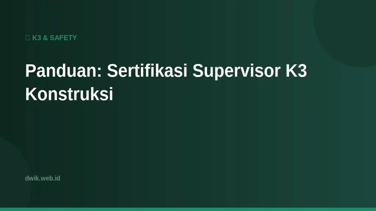 Panduan: Sertifikasi Supervisor K3 Konstruksi