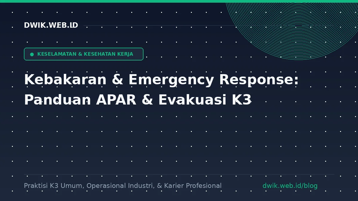 Kebakaran & Emergency Response: Panduan APAR & Evakuasi K3