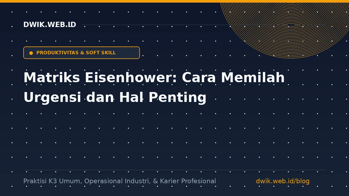Matriks Eisenhower: Cara Memilah Urgensi dan Hal Penting