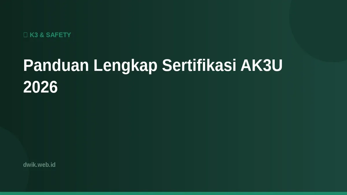 Panduan Lengkap Sertifikasi AK3U 2026